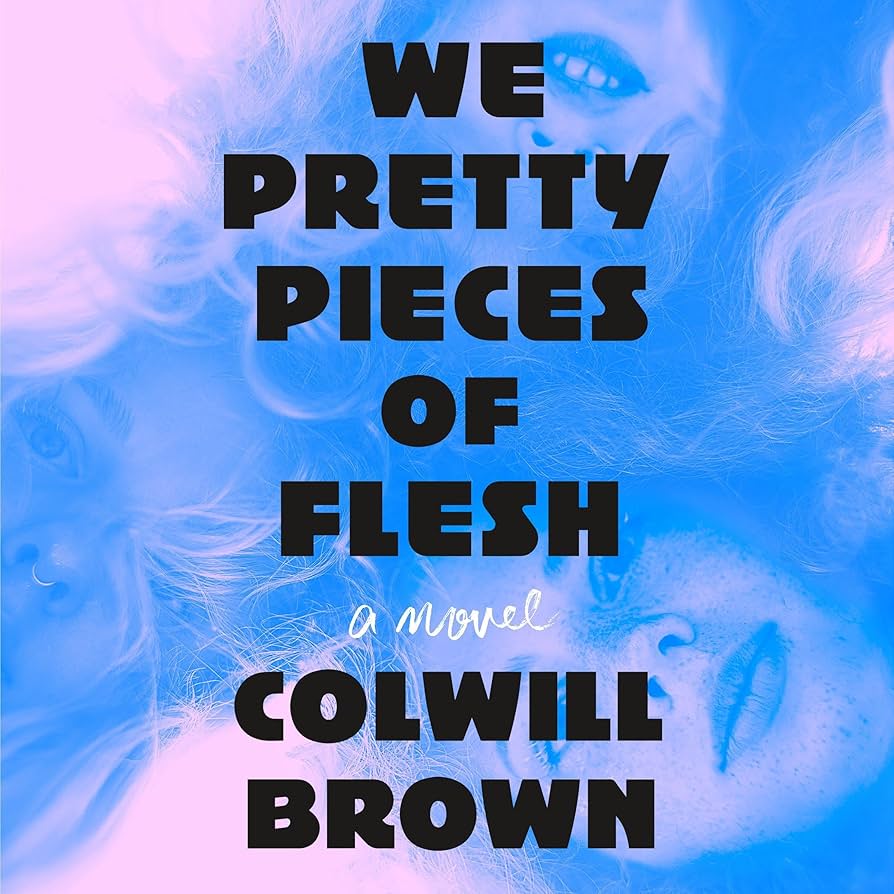 Audiobook cover: "We Pretty Pieces of Flesh" by Colwill Brown